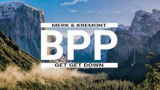 Merk &amp; Kremont - Get Get Down (Original Mix)