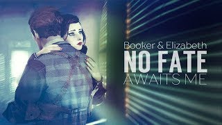 Booker &amp; Elizabeth || No fate awaits me (BioShock Infinite)