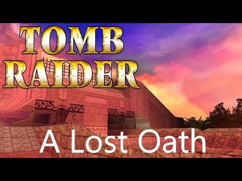 Tomb Raider - A Lost Oath Walkthrough