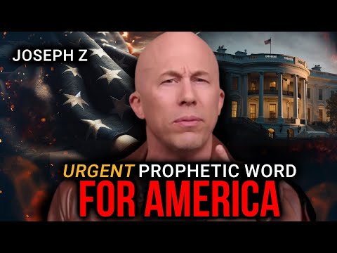 Urgent Prophetic Word For America | Joseph Z