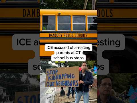 ICE accused of arresting parents at CT school bus stops