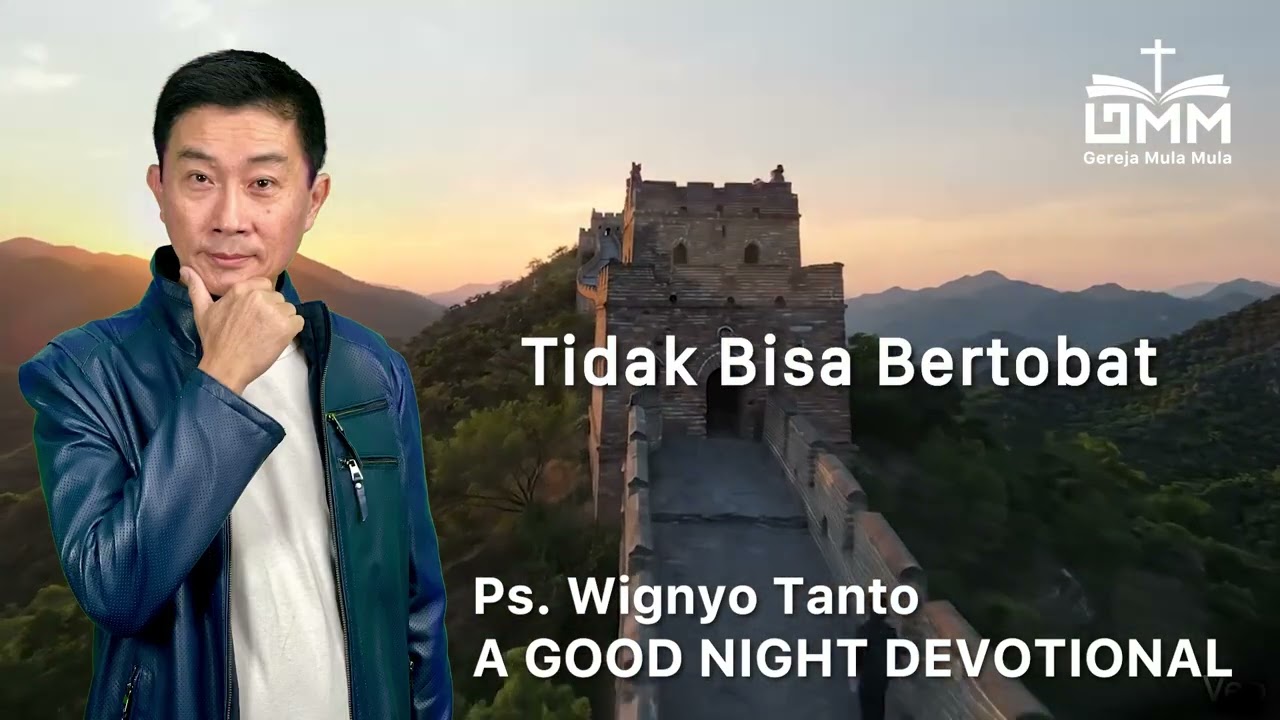 a Good Night Devotional | Tidak Bisa Bertobat | Ps. Wignyo Tanto
