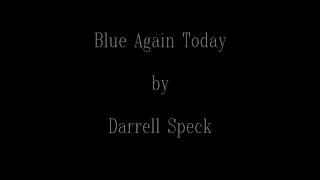 Darrell Speck - Blue Again Today
