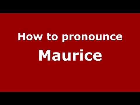 How to pronounce Maurice