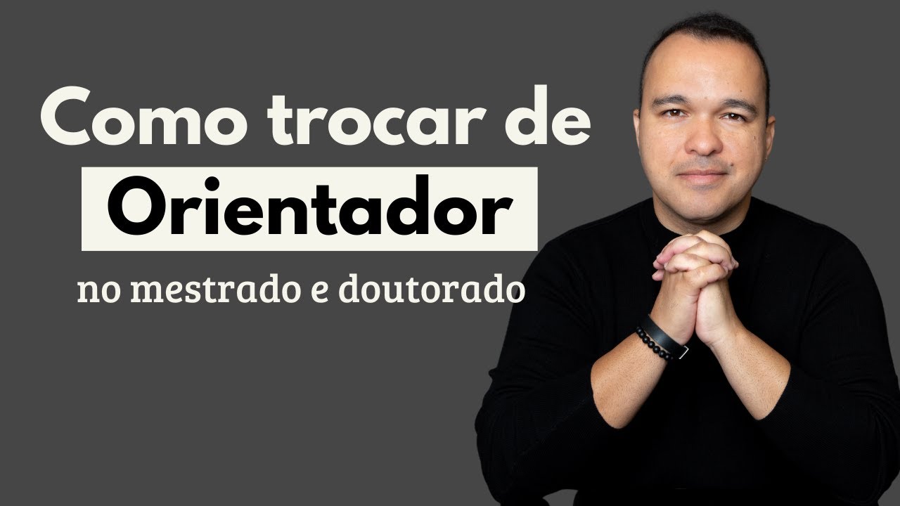 Como trocar de orientador. Como saber a hora de mudar de orientação.