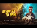 Devon Ka Tu Deva POWERFUL SHIVA SONG Nikhar Juneja Official Music Video