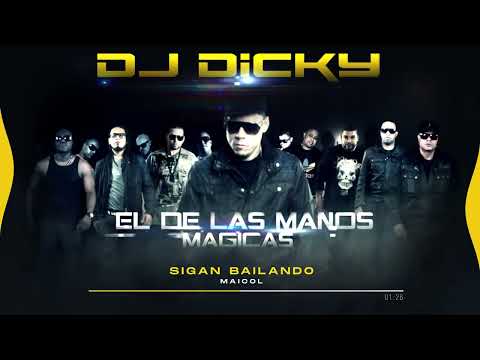 Dj Dicky, Maicol - Sigan Bailando | El de las Manos Magicas