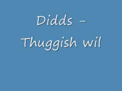 Didds - thugish will get shut down