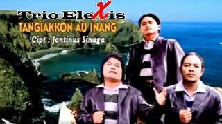 Download lagu Trio Elexis Tangiakkon Au Inang... mp3