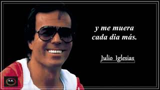 Mal Acostumbrado - ( letra ) - Julio Iglesias