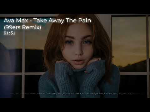 Ava Max - Take Away The Pain (99ers Remix)