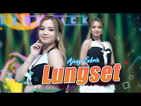 AJENG FEBRIA - LUNGSET | NIRWANA LIVE MUSIC | Sun sembur esem iki, Masio tah udan njero ati