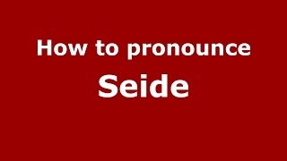 How to pronounce Seide