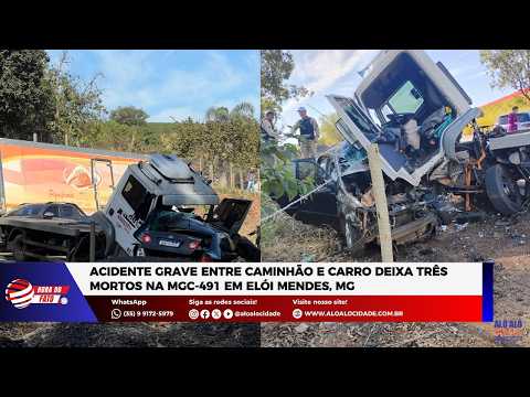 Acidente grave entre caminhão e carro deixa três mortos na MGC-491 em Elói Mendes, MG