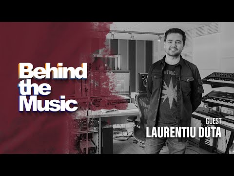 Behind the Music ▸ Laurentiu Duta