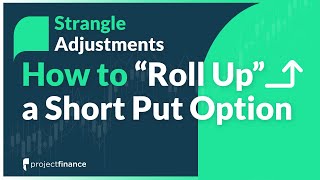 Short Strangle Adjustments: Rolling Up the Short Put Options