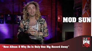 Mod Sun - New Album &amp; Why He IS Only One Big Record Away (247HH EXCLUSIVE)