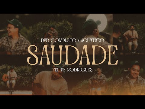Felipe Rodrigues - Saudade | DVD Completo (Acústico)