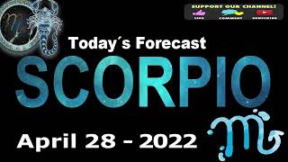 Daily Horoscope ~ SCORPIO ~ April 28, 2022