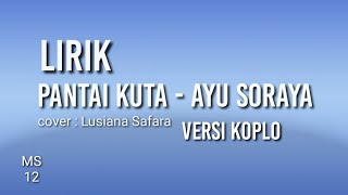 Download lagu Lirik Pantai Kuta - Ayu Soraya  ( cover Lusiana Safara) mp3