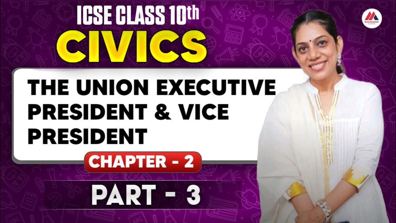 Civics   CHAPTER 2   The Union Executive  the President &Vice President   Ep 3   ICSE CLASS 10