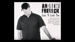 Andrew Frelick - Live to Love You - Official Lyric Video