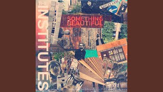 The Institutes - Something Beautiful video