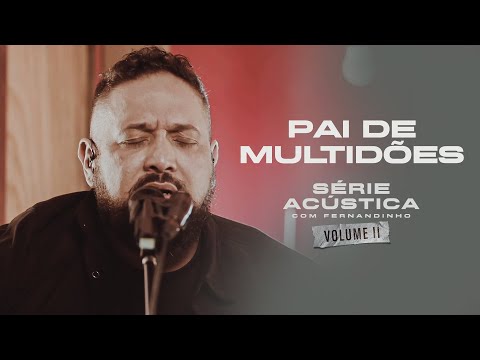 Pai de Multidões - Série Acústica Com Fernandinho Vol. II