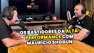 PHCast 16 | MAURÍCIO SHOGUN | OS BASTIDORES DA ALTA PERFORMANCE