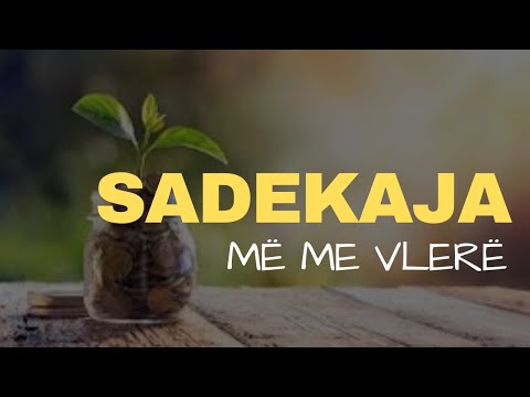 Cila është sadakaja më me vlerë?