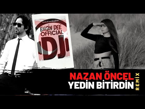 Nazan Öncel - Yedin Bitirdin ( Remix : Dj Engin Dee Versiyon )