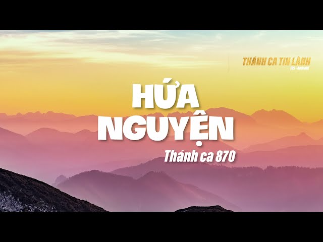 THÁNH CA 870 | HỨA NGUYỆN | KARAOKE THÁNH CA TIN LÀNH