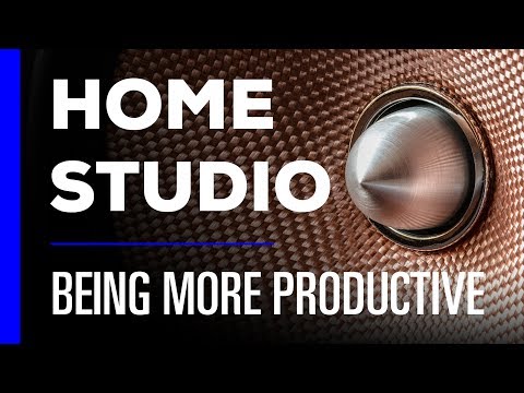 Home Studio - 7 Tips To Be More Productive