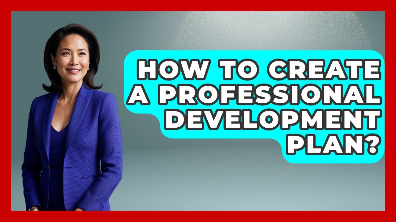 How To Create A Professional Development Plan? - Aspiring Teacher Guide