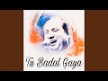 Tu Badal Gaya