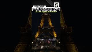 Eiffel Tower glows up to mark 250th anniversary of United States of Am