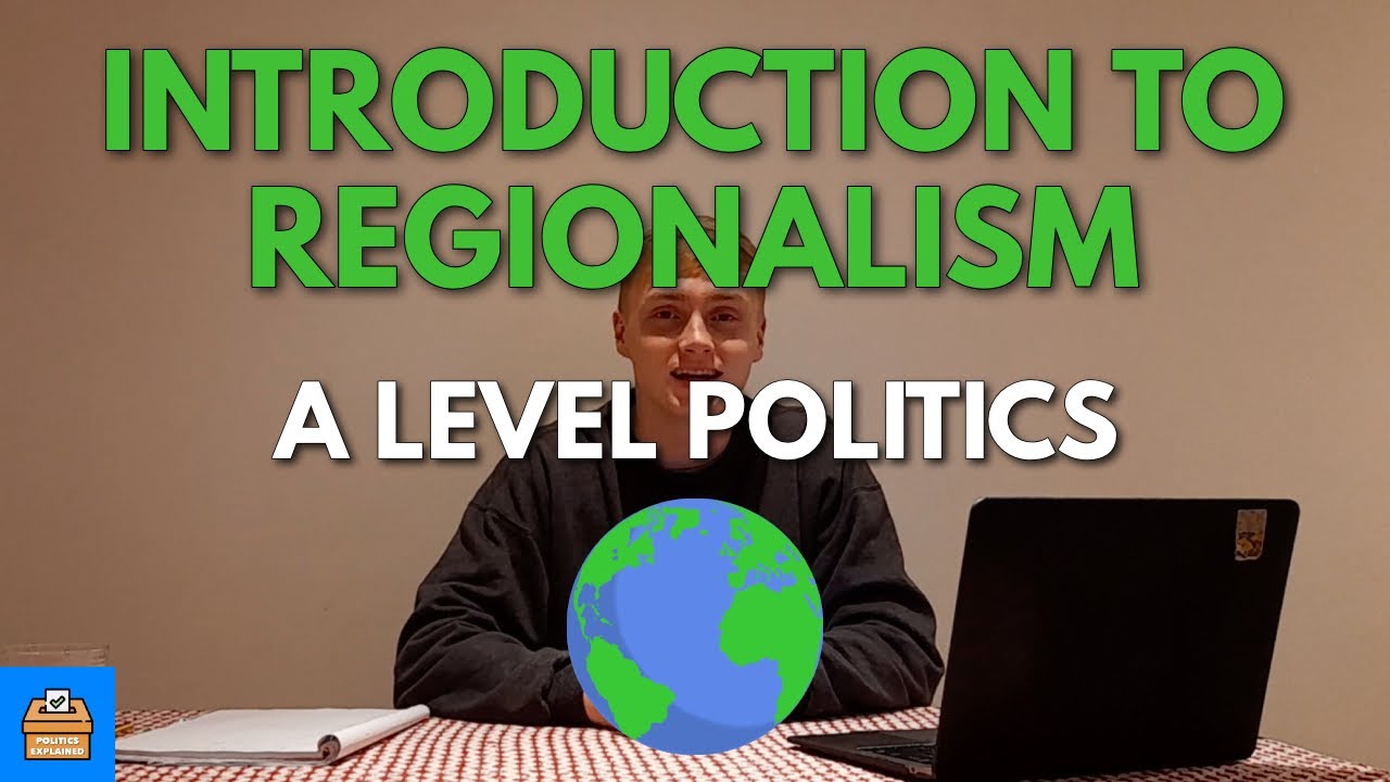 Introduction To Regionalism In A Level Politics | Everything You Need To Know