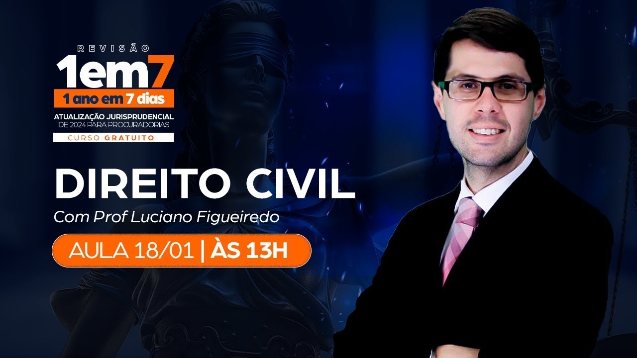 1 ANO em 7 DIAS: Atualização Jurisprudencial | Direito Civil – Prof. Luciano Figueiredo