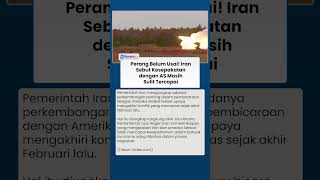 Perundingan Iran-AS Kembali Mandek, Teheran Tegaskan Situasi Konflik Belum Selesai