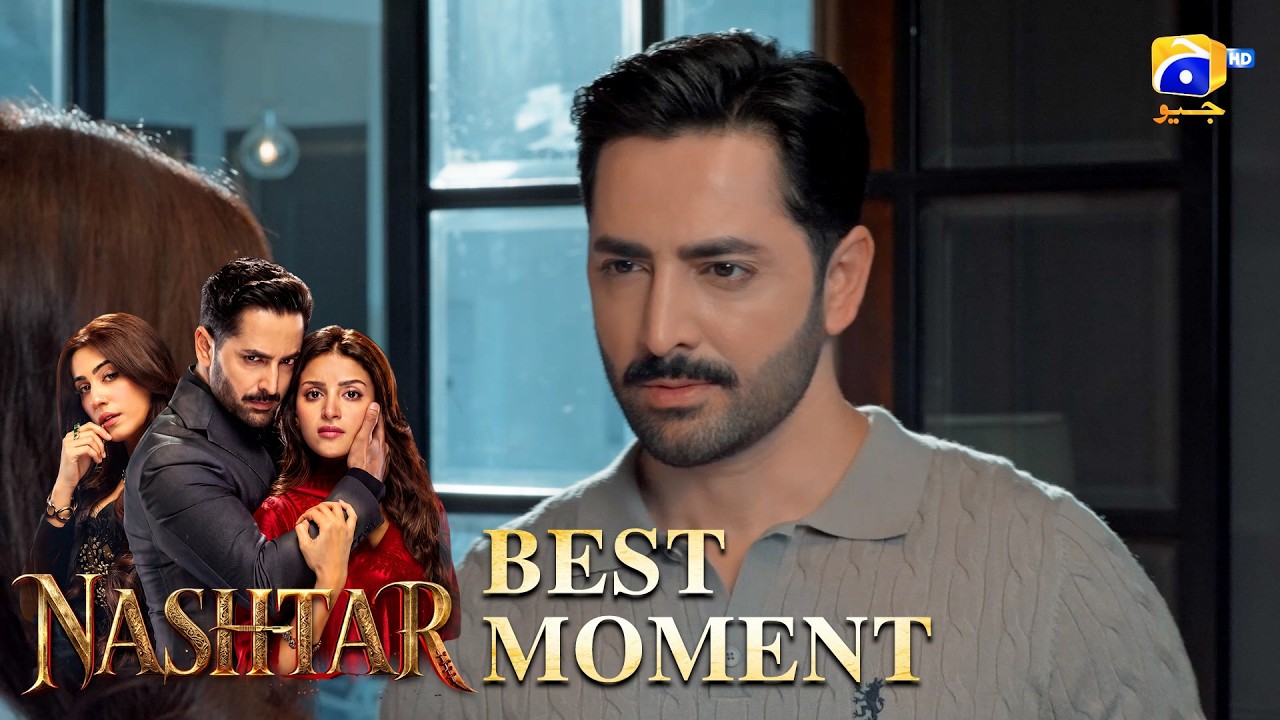 Nashtar Episode 09 | 𝐁𝐞𝐬𝐭 𝐌𝐨𝐦𝐞𝐧𝐭 𝟎𝟏 | Danish Taimoor - Anmol Baloch | Har Pal Geo