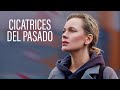 CICATRICES DEL PASADO Película Completa En Español Latino