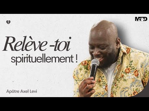 APÔTRE AXEL LEVI  | RELÈVE-TOI SPIRITUELLEMENT !
