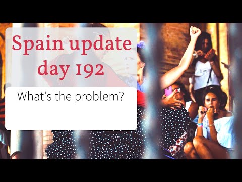 Spain update day 192 - What's gone wrong?