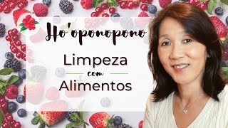 HO’OPONOPONO | Ferramenta de Limpeza: Alimentos que Limpam Memórias | Silvia Sayuri Morita #52