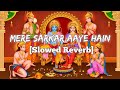 Mere Sarkar Aaye Hai Slowed Reverb Raj Pareek LO FI Mix Use Headphones