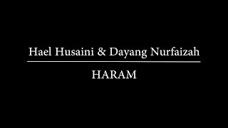 Hael Husaini &amp; Dayang Nurfaizah - Haram [ Lyric Video ]