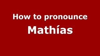 How to pronounce Mathías