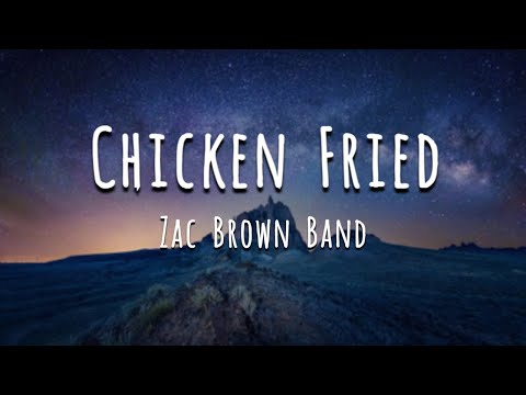 Chicken Fried - Zac Brown Band (Lyrics)