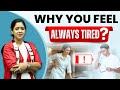 Why Do You Always Feel Tired Hidden Reasons Behind It Drtanujain Motivation