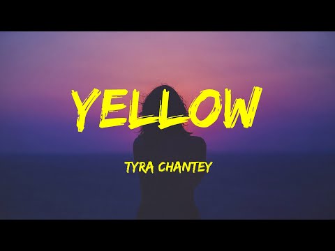 Yellow - Tyra Chantey Lyrics